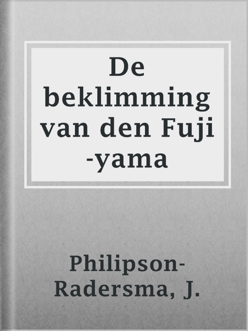 Title details for De beklimming van den Fuji-yama by J. Philipson-Radersma - Available